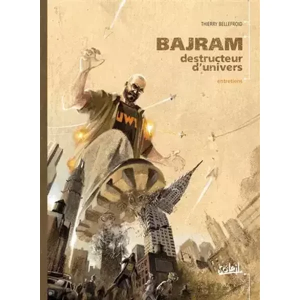 LES ENTRETIENS AVEC BAJRAM - Thierry Bellefroid, Denis Bajram, Fabrice Neaud