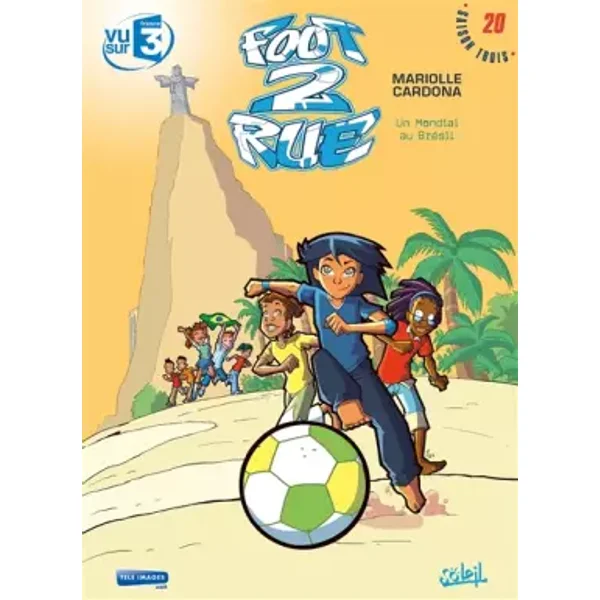 Foot 2 Rue T20: Un Mondial au Bresil - Mathieu Mariolle, Philippe Cardona