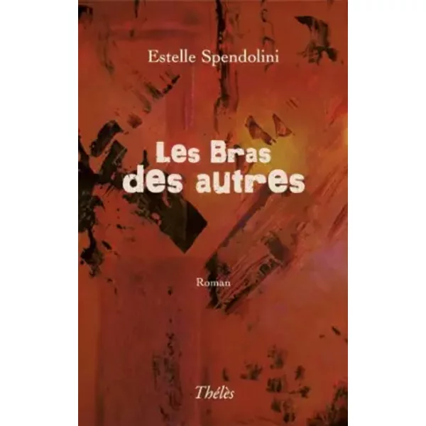 Les Bras Des Autres - Spendolini Estelle-image