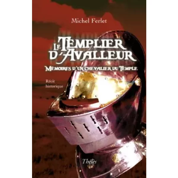 Le Templier d Avalleur - Ferlet Michel