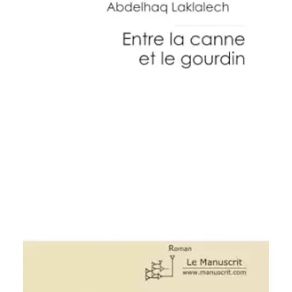 Entre LA Canne ET Le Gourdin - Abdelhaq Laklalech-image