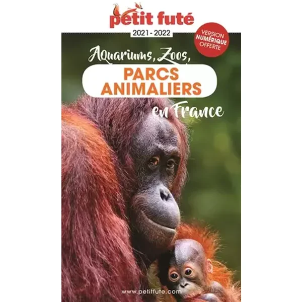 Guide des Parcs animaliers 2021 Petit Futé - Auzias d. / labourdette j. & alter