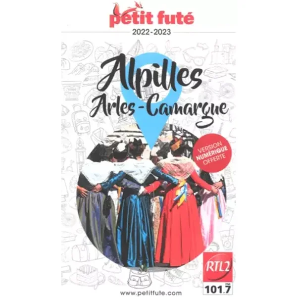 Guide Alpilles - Camargue - Arles 2022-2023 Petit Futé - Dominique Auzias d. / labourdette j. & alter