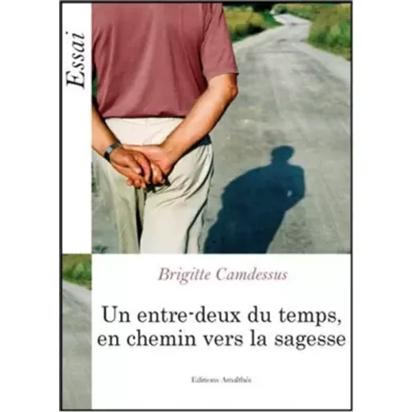 Un Entre-Deux Du Temps, En Chemin Vers La Sagesse - Brigitte Camdessus-image