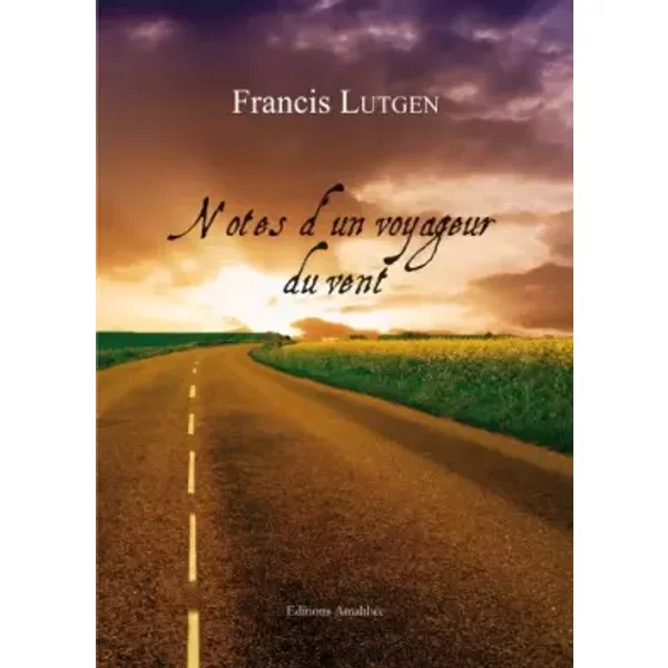 Notes d'un voyageur du vent - Francis Lutgen