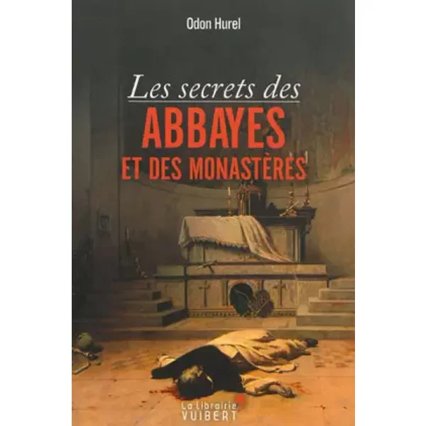 Les Secrets Des Abbayes Et Des MonastèRes - Odon Hurel-image