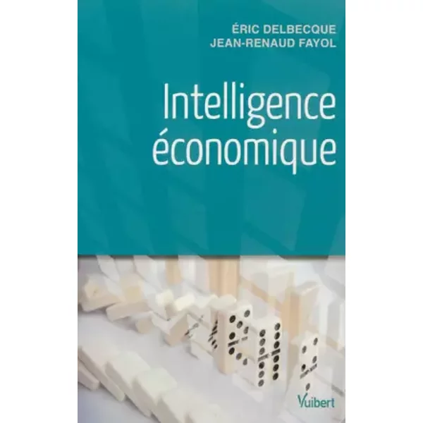 Intelligence économique - Eric Delbecque, Jean-Renaud Fayol