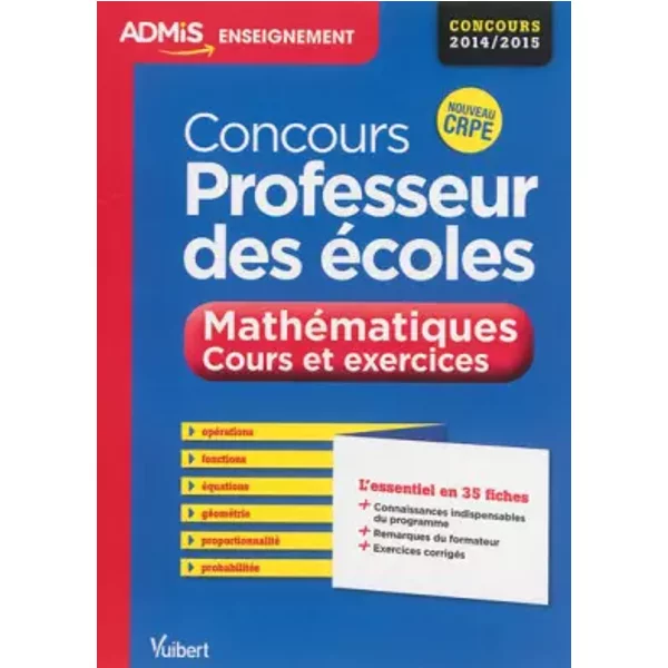 Concours Professeur Des éColes - MathéMatiques - Cours Et Exercices - L'essentiel En 35 Fiches - Concours 2014/2015 - ÉRic Greff Et André Mul-image