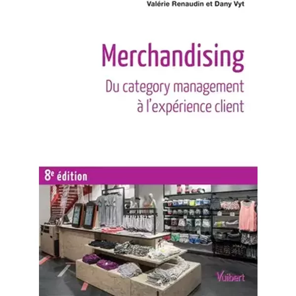 Merchandising: Du category management à l’expérience client - Valérie Renaudin, Dany Vyt