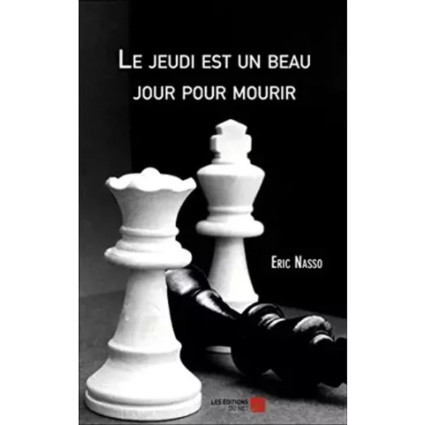 Le jeudi est un beau jour pour mourir - Eric Nasso