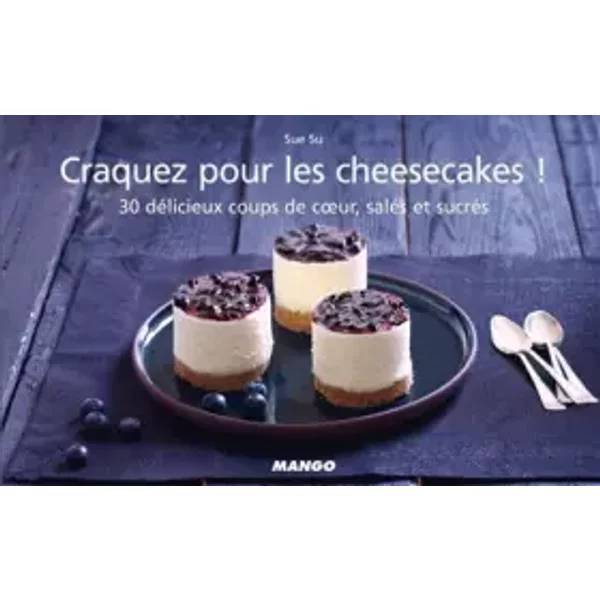 Craquez Pour Les Cheesecakes ! : 30 DéLicieux Coups De Coeur, SaléS Et SucréS - Sue Su, Catherine Moreau, AméLie Roche-image