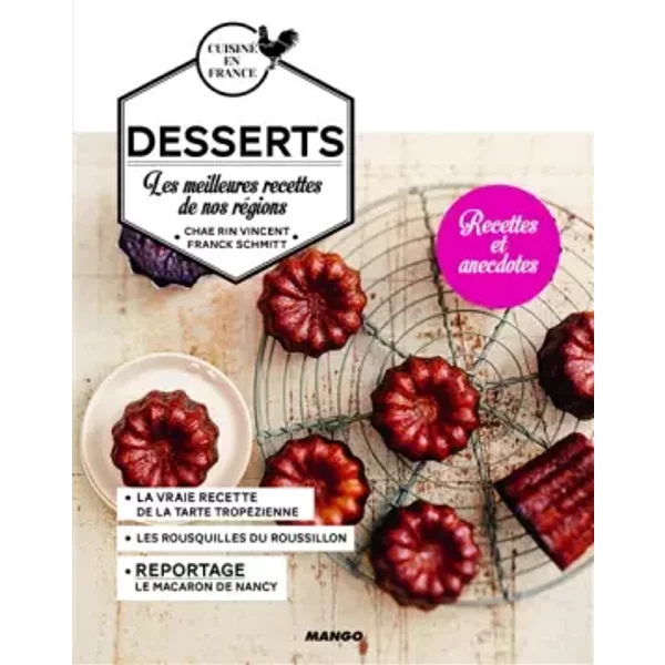 Desserts: Les meilleures recettes de nos régions - Franck Schmitt, Chae Rin Vincent