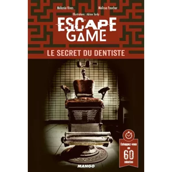 Escape game : Le secret du dentiste - Mélanie Vives, Melissa Faucher