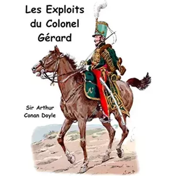 Les exploits du colonel Gérard - Arthur Conan Doyle