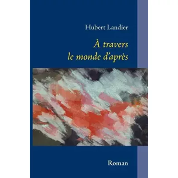 A Travers Le Monde D'aprèS: RéCit - Hubert Landier-image