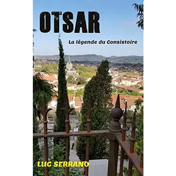 Otsar: La légende du Consistoire - Luc Serrano