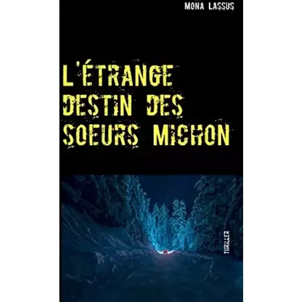 L'étrange destin des soeurs Michon - Mona Lassus