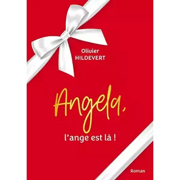 Angela, l'ange est là ! - Olivier Hildevert