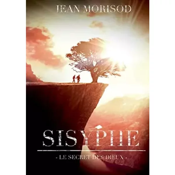 Sisyphe: Le secret des dieux - Jean Morisod