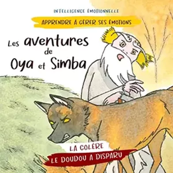 Les aventures de Oya et Simba: Le doudou a disparu (La colère) - Pierre Fasquelle, Christine Fasquelle, Sophie Pencenat