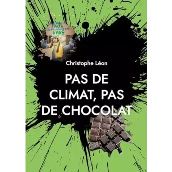 Pas de climat, pas de chocolat - Christophe Léon