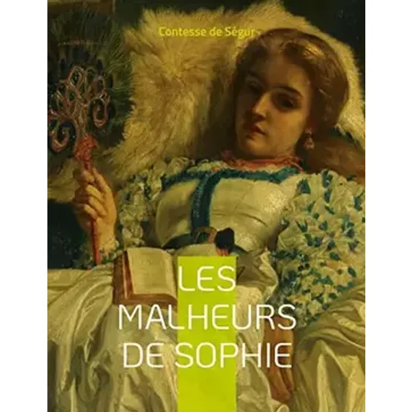 Les Malheurs de Sophie: Le roman pour enfant - Contesse de Ségur