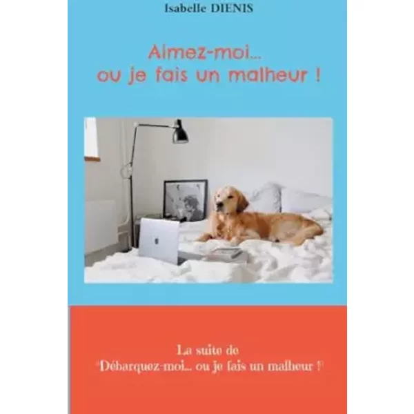 Aimez-Moi... Ou Je Fais Un Malheur - Isabelle DiéNis-image