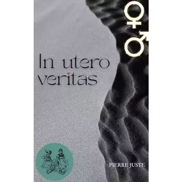 In utero veritas - Pierre Juste