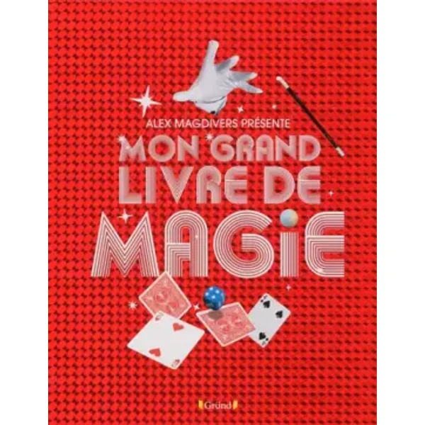 Mon grand livre de magie - Alexandre HENRY, Emmanuelle RADIGUER