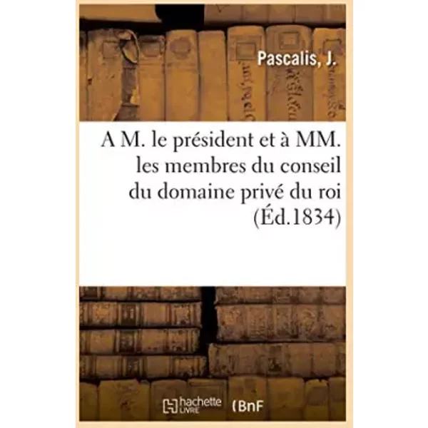 A M. Le PréSident Et à Mm. Les Membres Du Conseil Du Domaine Privé Du Roi - J. Pascalis-image