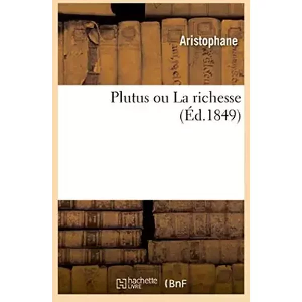 Plutus ou La richesse - Aristophane