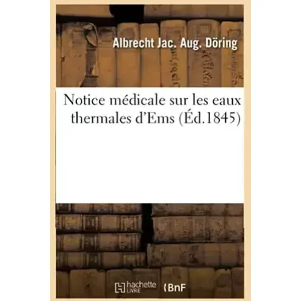 Notice médicale sur les eaux thermales d'Ems - A.J.G DOERING