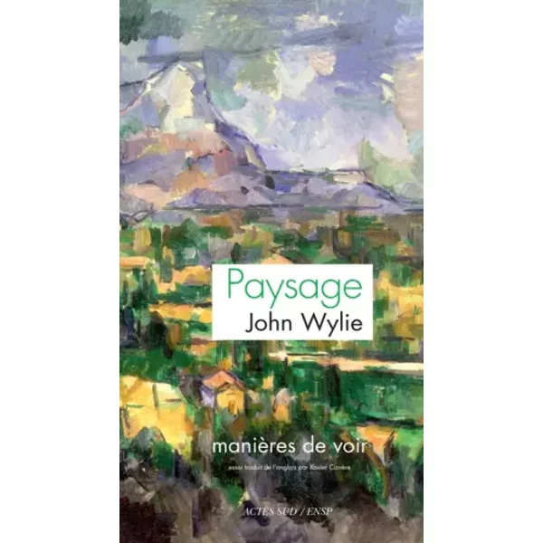 Paysage: Manières de voir - John Wylie, Xavier Carrere