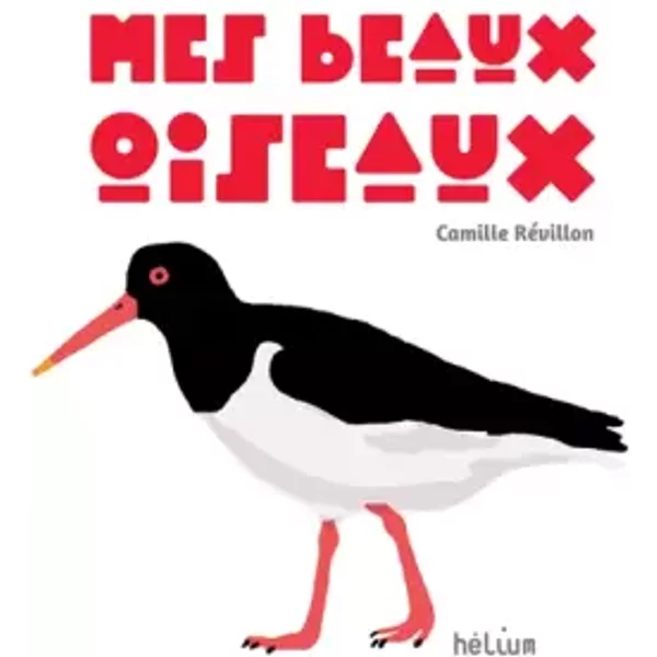 Mes beaux oiseaux - Camille Révillon