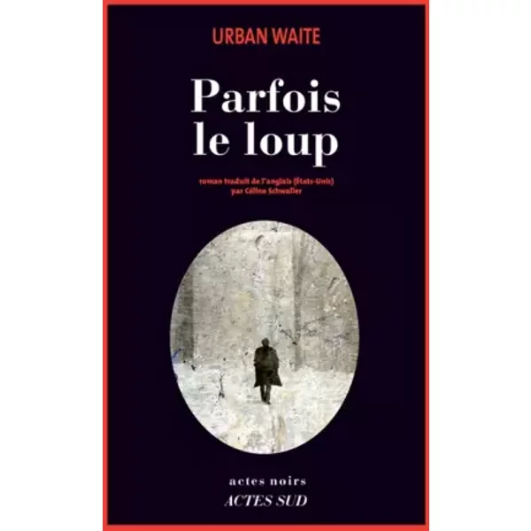Parfois le loup - Urban Waite, Céline Schwaller