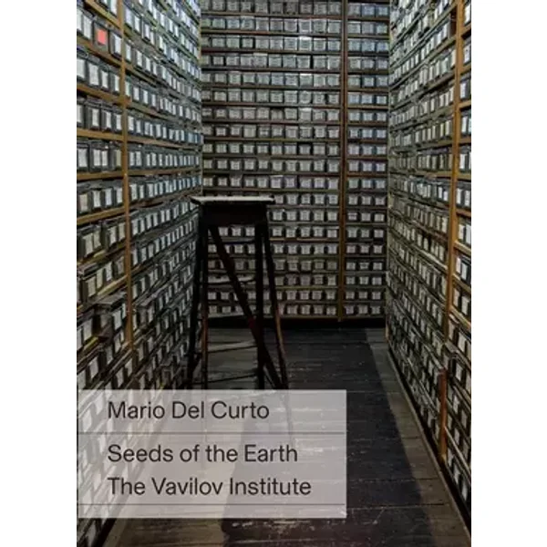 Mario Del Curto: Seeds of the Earth: The Vavilov Institute - Mario Del curto