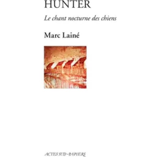 Hunter : Le chant nocturne des chiens - Marc Lainé