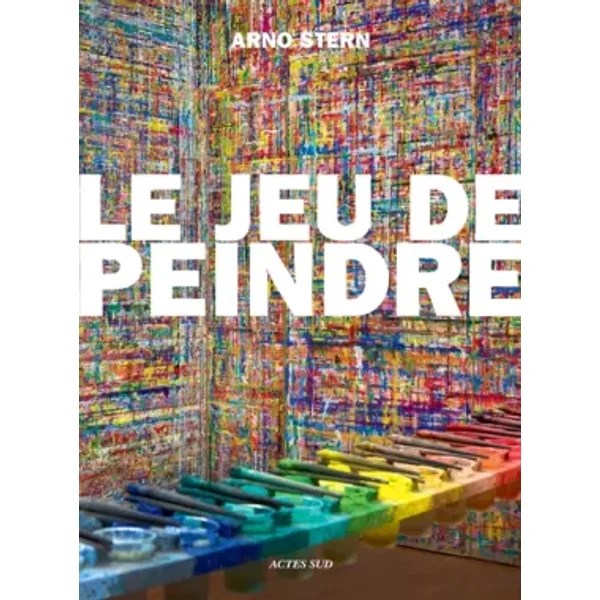 Le jeu de peindre - Arno Stern