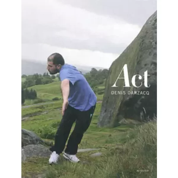 Act - Denis Darzacq, Michel Frizot, Virginie Chardin