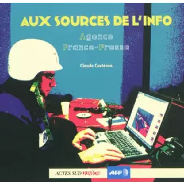 Aux Sources De L'info : Agence France-Presse - Claude CastéRan-image