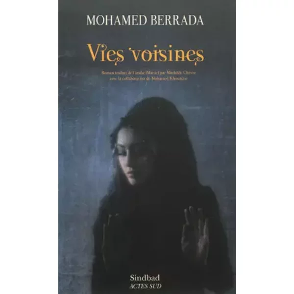Vies voisines - Mohammed Berrada, Mathilde Chèvre, Mohamed Khounche