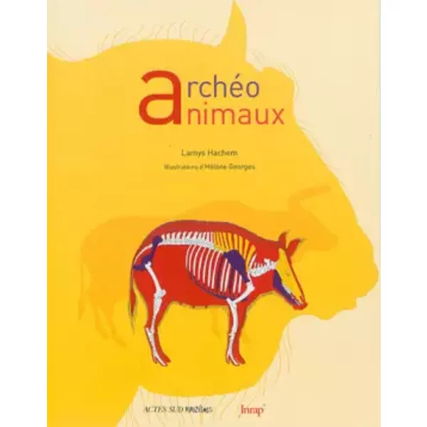 ArchéO Animaux : L'incroyable Histoire De L'archéOlogie Des Animaux - Lamys Hachem Et HéLèNe Georges-image