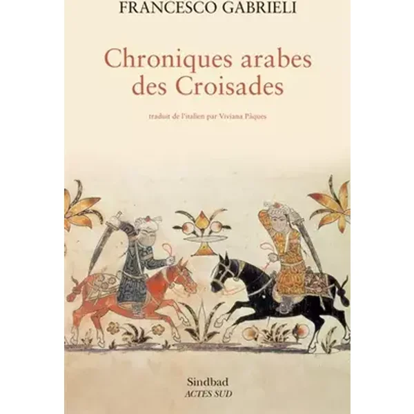 Chroniques arabes des Croisades - Francesco Gabrieli, Viviana Pâques