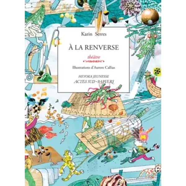 A la renverse (Sardine + Gabriel) - Karin Serres, Aurore Callias