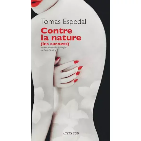 Contre la nature: (les carnets) - Tomas Espedal, Terje Sinding