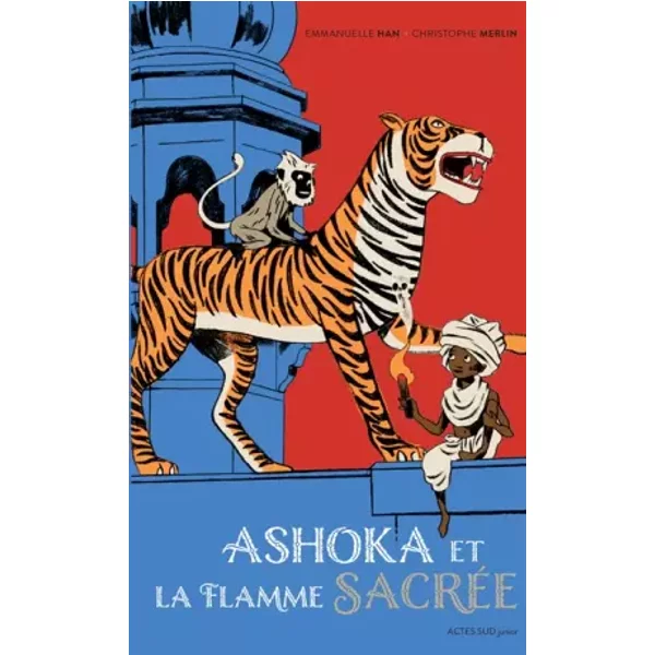 Ashoka et la flamme sacrée - Emmanuelle Han, Christophe Merlin