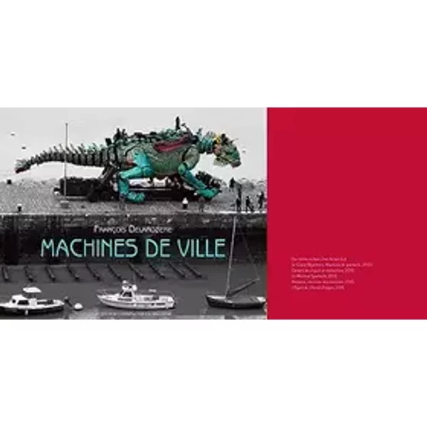 Machines de ville - François Delaroziere, Philippe Dossal