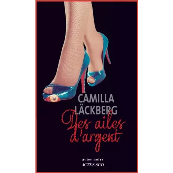 Des Ailes D'argent: La Vengeance D'une Femme Est Douce Et Impitoyable - Camilla LäCkberg, RéMi Cassaigne-image