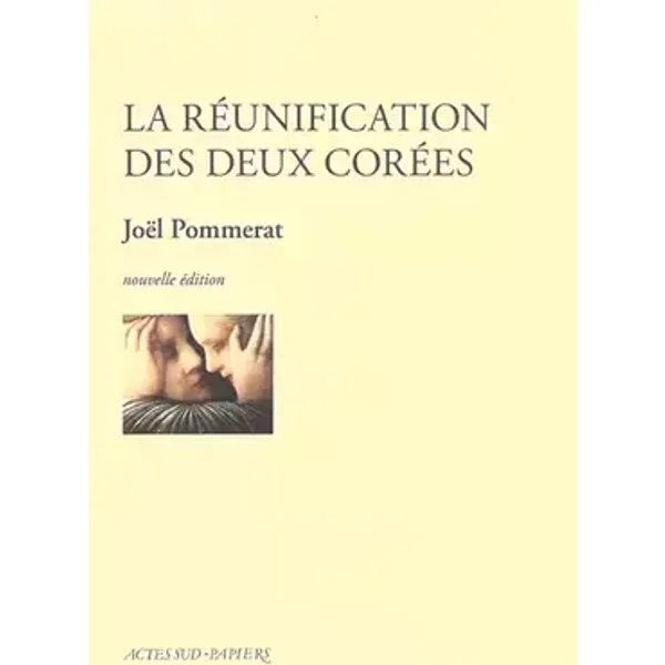 La Réunification des deux Corées - Joël Pommerat