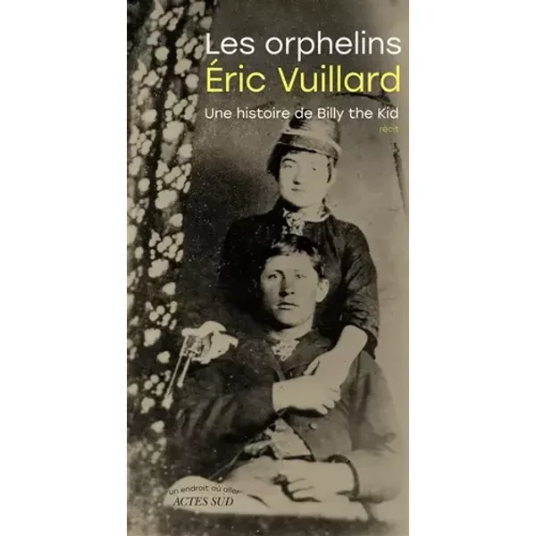 Les orphelins: Une histoire de Billy the Kid - Eric Vuillard